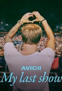 ดูหนังออนไลน์ฟรี Avicii My Last Show (2024) โชว์สุดท้าย