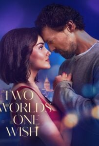 ดูหนังออนไลน์ฟรี Two Worlds One Wish (2025) สองโลกหนึ่งคำอธิษฐาน